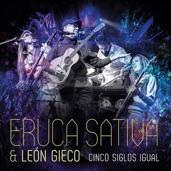 Cinco Siglos Igual (En Vivo Teatro Coliseo) - Eruca Sativa, León Gieco