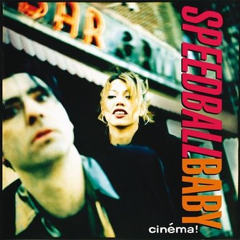 Cinema! - Speedball Baby