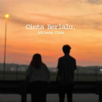 Cinta Berlalu. - Adrianna Cinta