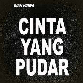 Cinta Yang Pudar - Dian Widya