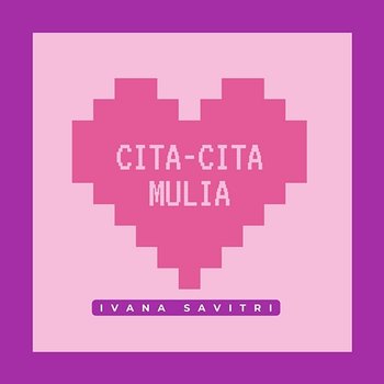 Cita-Cita Mulia - Ivana Savitri