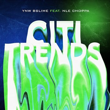 Citi Trends - YNW BSlime feat. NLE Choppa