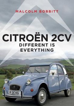 Citroen 2CV: Different is Everything - Bobbitt Malcolm