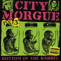 CITY MORGUE VOLUME 3: BOTTOM OF THE BARREL SosMula, City Morgue, ZillaKami