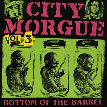 CITY MORGUE VOLUME 3: BOTTOM OF THE BARREL - City Morgue, ZillaKami, SosMula