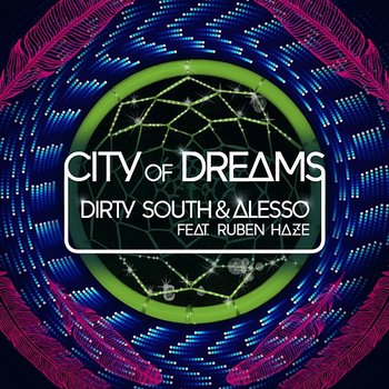 City Of Dreams - Dirty South, Alesso feat. Ruben Haze