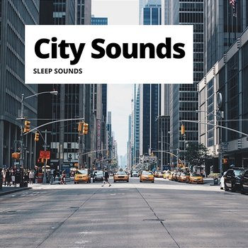 City Sounds - Sleep Sounds, Relaxation Channel, City Sounds