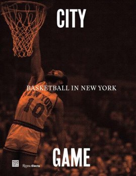 CityGame. Basketball in New York - William C. Rhoden, Walt Clyde Frazier