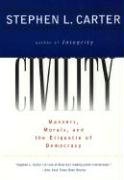 Civility: Manners, Morals, and the Etiquette of Democracy - Carter Stephen L.