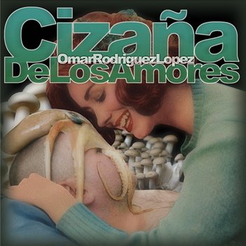 Cizaña De Los Amores - Omar Rodríguez-López