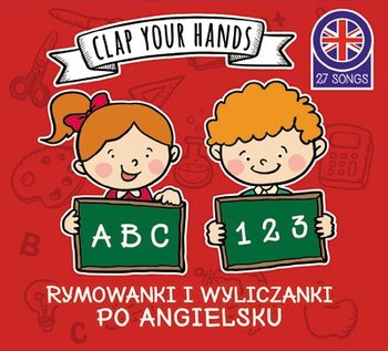 Clap Your Hands ABC 123 Rymowanki i wyliczanki po angielsku - Various Artists