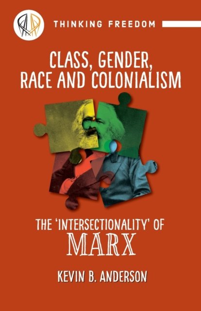 Class, Gender, Race And Colonization: The Intersectionality Of Marx ...