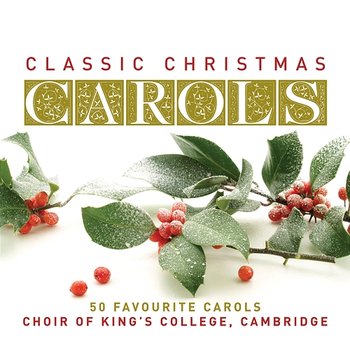 Classic Christmas Carols - Choir of King's College, Cambridge