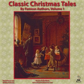 Classic Christmas Tales by Famous Authors, Vol. 1 - Frohman Bobbie, Thorn David, Anton Tchekhov, Selma Lagerlof, Alcott May Louisa, Coppee Francois, Thorn Anthony, AudioWorks Alcazar, Dostojewski Fiodor, Dickens Charles