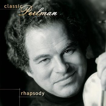 Classic Perlman: Rhapsody - Perlman Itzhak