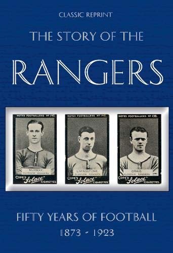 Classic Reprint : The Story of the Rangers - Fifty Years of Football ...