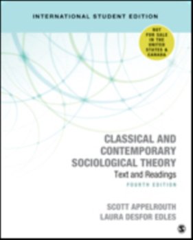 Classical and Contemporary Sociological Theory - International Student Edition. Text and Readings - Scott Appelrouth, Laura D. Edles