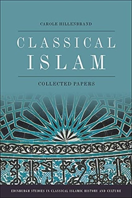 Classical Islam: Collected Essays - Carole Hillenbrand | Książka W Empik