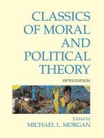 Classics of Moral and Political Theory - Morgan Michael L.