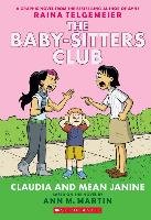 Claudia and Mean Janine (the Baby-Sitters Club Graphic Novel #4): A Graphix Book Martin Ann M.