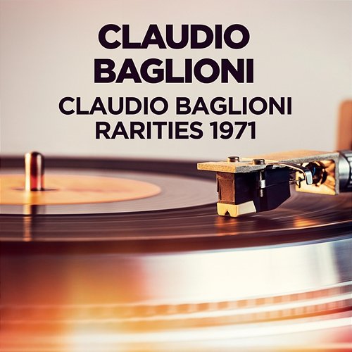 Claudio Baglioni - Rarities 1971 - Claudio Baglioni