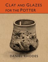 Clay and Glazes for the Potter Rhodes Daniel