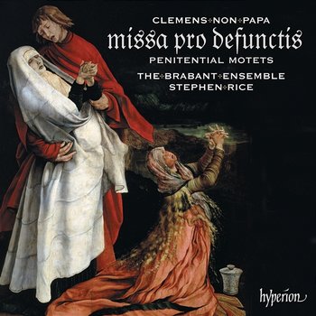 Clemens non Papa: Requiem & Penitential Motets - The Brabant Ensemble, Stephen Rice