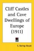 Cliff Castles and Cave Dwellings of Europe - Sabine Baring-Gould, Baring-Gould S.