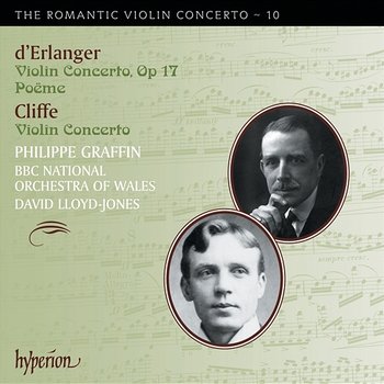 Cliffe & Erlanger: Violin Concertos (Hyperion Romantic Violin Concerto 10) - Philippe Graffin, BBC National Orchestra of Wales, David Lloyd-Jones