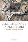 Climate Change in Prehistory: The End of the Reign of Chaos - Burroughs William James