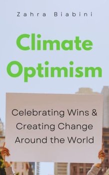 Climate Optimism - Zahra Biabani