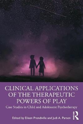 Clinical Applications Of The Therapeutic Powers Of Play: Case Studies ...