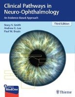 Clinical Pathways in Neuro-Ophthalmology - Smith Stacy V., Lee Andrew G., Brazis Paul W.