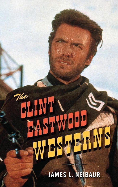 Clint Eastwood Westerns - Neibaur James L | Książka W Empik