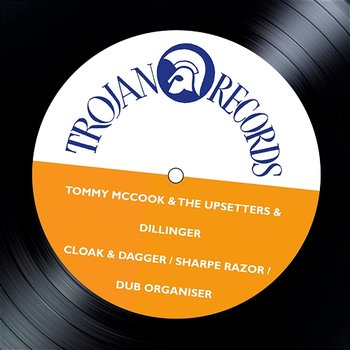 Cloak & Dagger / Sharpe Razor / Dub Organiser - Tommy McCook & The Upsetters & Dillinger