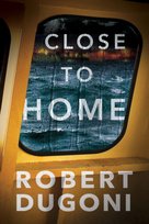 Close to Home Dugoni Robert