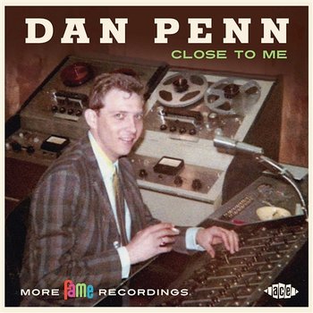 Close To Me: More Fame Recordings - Dan Penn