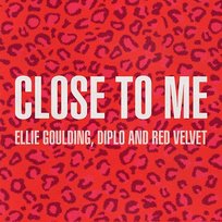 Close To Me Diplo, Red Velvet, Ellie Goulding