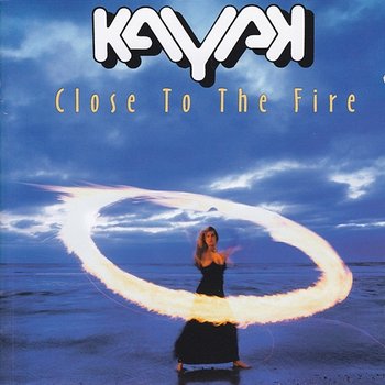 Close To The Fire - Kayak