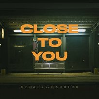 Close to You Remady, Maurice