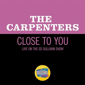 Close To You - Carpenters