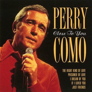 Close To You - Como Perry