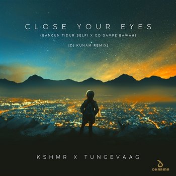 Close Your Eyes (Bangun Tidur Selfi x Go Sampe Bawah) - KSHMR x Tungevaag