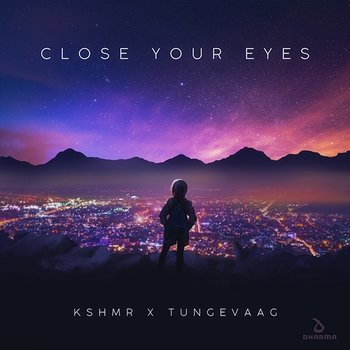 Close Your Eyes - KSHMR x Tungevaag