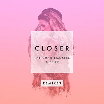 Closer (Remixes) - The Chainsmokers feat. Halsey