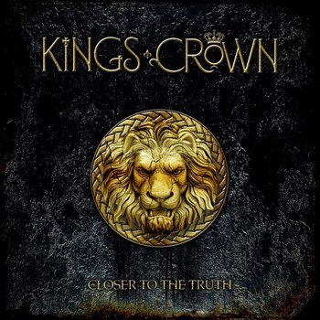 Closer To The Truth - Kings Crown