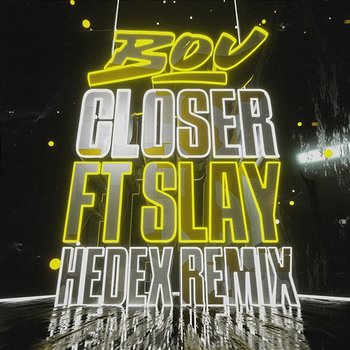 Closer - Bou, Hedex feat. Slay