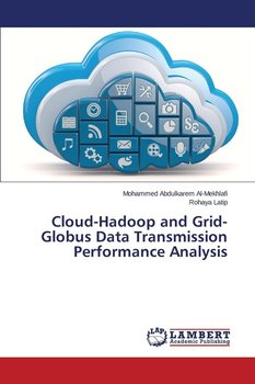 Cloud-Hadoop and Grid-Globus Data Transmission Performance Analysis - Al-Mekhlafi Mohammed Abdulkarem