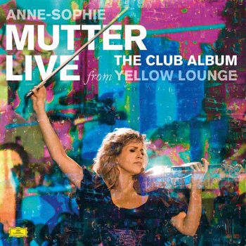 Club Album: Live From Yellow Lounge - Mutter Anne-Sophie