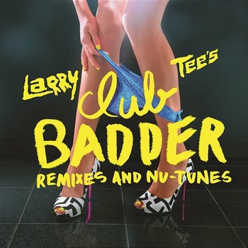 Club Badder - Larry Tee